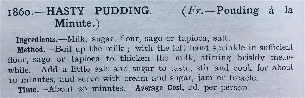Miss Windsor's Delectables - Hasty Pudding recipe -1906 edition of Mrs Beeton's Book of Household Management 
